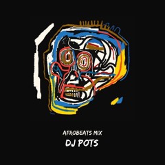 Dj Pots - Afrobeats Mixtape