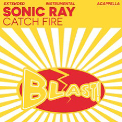 CATCH FIRE _ SONIC RAY