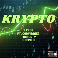 KRYPTO - J-Cruu Ft. Cody Bank$, Tradgety, an Vincenzo Prod. Yung Pear