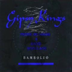 Gipsy Kings - Bamboleo (Pierre De Mado & Jeano Bootleg) !!!!!FREE DOWNLOAD!!!!!