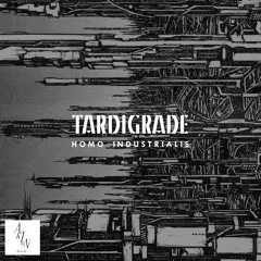Tardigrade - Homo Industrialis