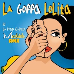 La Petite Culotte - La Goffa Lolita (Madrick Edit Mix)