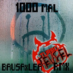 Lea X Bausa - 1000 Mal (TurboTeufel Tekk Remix)
