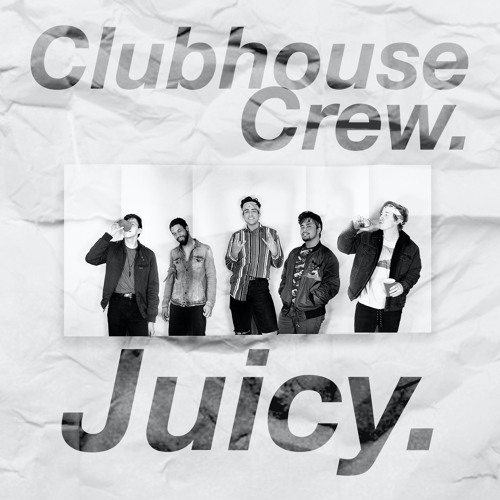 Juicy - Clubhouse Crew