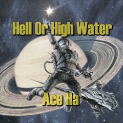 Hell Or High Water (Produced By Ace Ha)