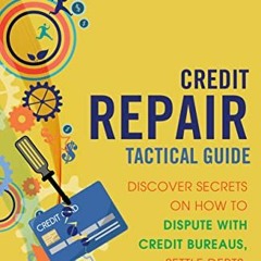 [DOWNLOAD] KINDLE 💏 Credit Repair Tactical Guide: Discover Secrets on How to Dispute
