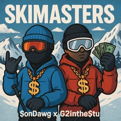 Skimasters w/G2inthe$tu