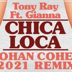 Tony Ray Ft. Gianna - Chica Loca[DJ YOHAN COHEN 2021 REMIX]
