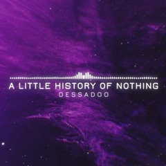 A Little History Of Nothing (New Version)