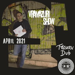 Vramazuri show w/ Frozen Dub - April 2021