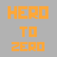 Hero To Zero - First levels