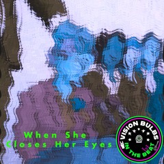 When She Closes Her Eyes