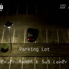 Parking Lot Ft. Sus Loner