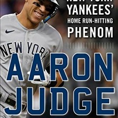 [View] EBOOK EPUB KINDLE PDF Aaron Judge: The Incredible Story of the New York Yankee