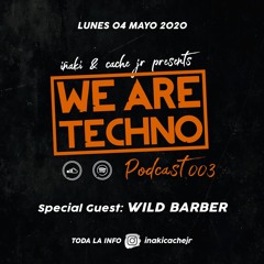We Are Techno Podcast 003 with WILD BARBER