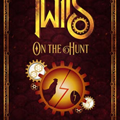 Get KINDLE 🗸 Twits on the Hunt: A Steampunk Distraction (The Twits Chronicles Book 5