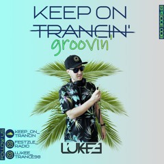 Keep On T̶r̶a̶n̶c̶i̶n̶' Groovin' 008 - Mixed by Lukee