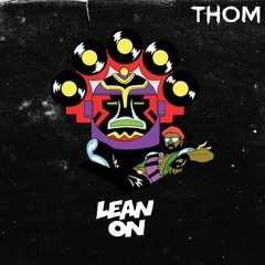 Lean On (THOM'S HARDSTYLE REMIX) *BUY = FREE UN-FILTERED*