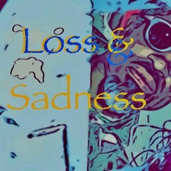 Loss & Sadness