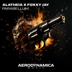 Alatheia X Foxxy Jay - Parabellum [Aerodynamica Music]