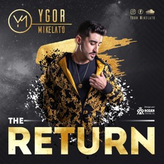 THE RETURN - YGOR MIKELATO