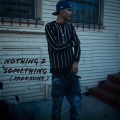 Nothing 2 something (Prod.Sune)