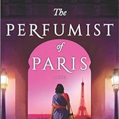 🥃PDF <eBook> The Perfumist of Paris A novel from the bestselling author of The Henn 🥃
