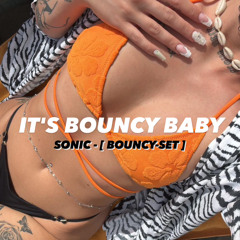 IT's BOUNCY BABY - SONIC [bouncy-set]