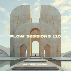 Flow Sessions 110 - Haider Uppal