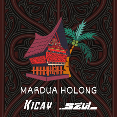 Mardua Holong - [ DJ Kicay & SZUL Edit ]