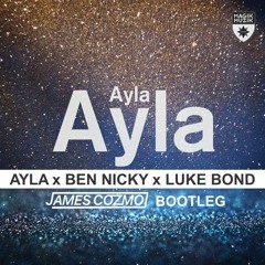 Ayla x Ben Nicky - Ayla (James Cozmo Bootleg) Free Download