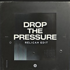 Drop The Pressure - Relicah Edit (Extended)