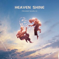 prodbyGarlic - Heaven Shine