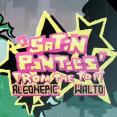 FNF - Satin Panties (From the Top! Remix)