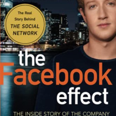download KINDLE 📧 The Facebook Effect: The Inside Story of the Company That Is Conne