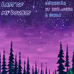 Last Of My Doubts NØRTHSTĀR W/ ANTI-$OCIAL & CORT3Z