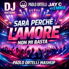DJ Antoine, Paolo Ortelli, Jay C vs Emma - Sarà Perchè L'amore Non Mi Basta (Paolo Ortelli Mashup)