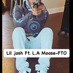 Lil Josh x L.A Moose-FTO