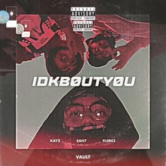 VAULT - IDK BOUT YOU