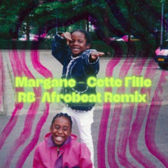 Margane - Cette Fille (RB-Afrobeat Remix)