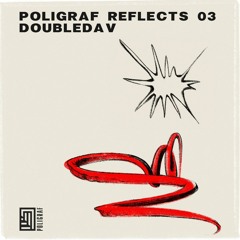 Poligraf reflects 03: Doubledav