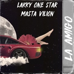 La Amigo (ft. Masta Vilion)(Prod By. Owlkid & Lakky One Star)