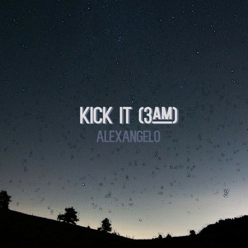 Kick It (3am)