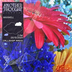 Another Thought w/ Maxwell 05.10.24