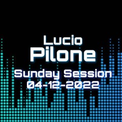 Sunday Session - 04/12/2022 - Lucio Pilone