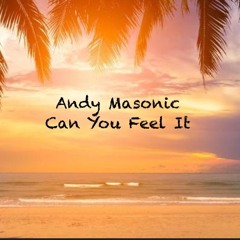 Andy Masonic - Can You Feel It ( Original Club Version )