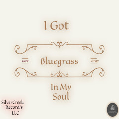 Gary Gray - I Got Bluegrass In My Soul