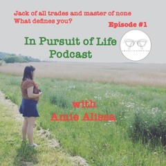 Jack of all trades and master of none - What defines you? - In Pursuit of Life #1