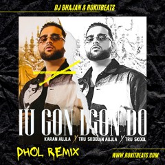 Chu Gon Do (Dhol Remix) Dj Bhajan & Rokitbeats