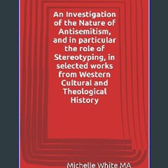 <PDF> 📖 An Investigation of the Nature of Antisemitism, and in particular the role of Stereotyping